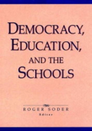 Democracy, Education, and the Schools by Roger Soder 9780787901660