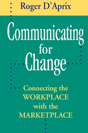 Communicating for Change by Roger D'Aprix 9780787901998