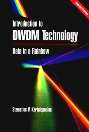 Introduction to DWDM Technology: Data in a Rainbow by Stamatios V. Kartalopoulos 9780780353992