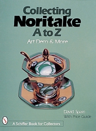 Collecting Noritake, A to Z: Art Deco & More David Spain 9780764307409