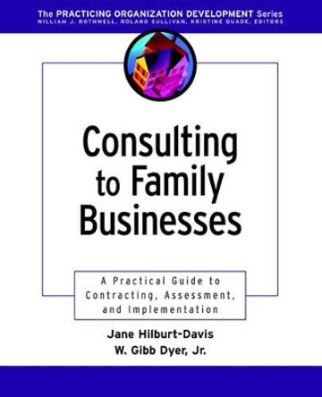 Consulting to Family Businesses: Contracting, Assessment, and Implementation by Jane Hilburt-Davis 9780787962494
