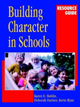 Building Character in Schools Resource Guide by Karen E. Bohlin 9780787959548