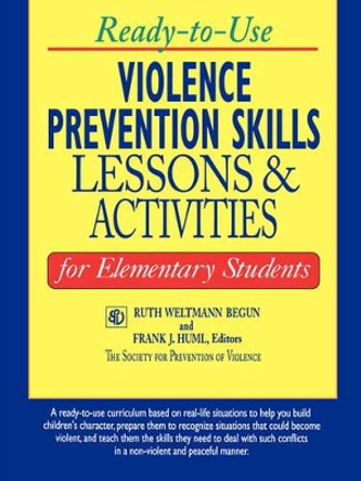 Ready-to-Use Violence Prevention Skills Lessons and Activities for Elementary Students by Ruth Weltmann Begun 9780787966997