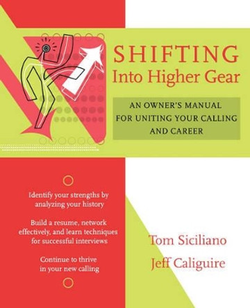 Shifting Into Higher Gear: An Owner's Manual for Uniting Your Calling and Career by Tom Siciliano 9780787973728