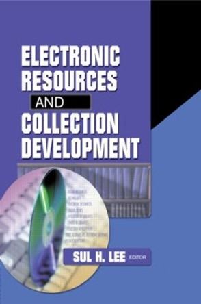 Electronic Resources and Collection Development by Sul H. Lee 9780789020697