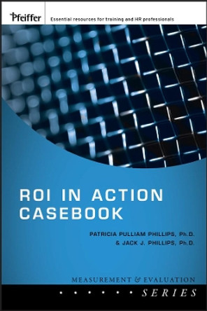 ROI in Action Casebook by Jack J. Phillips 9780787987176