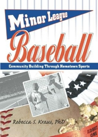 Minor League Baseball: Community Building Through Hometown Sports by Frank Hoffmann 9780789017550