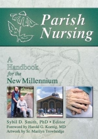 Parish Nursing: A Handbook for the New Millennium Harold G Koenig 9780789018182