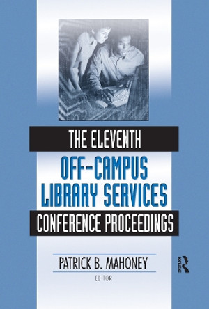 The Eleventh Off-Campus Library Services Conference Proceedings by Patrick Mahoney 9780789027849