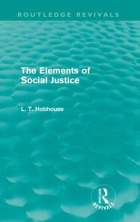 The Elements of Social Justice by L. T. Hobhouse