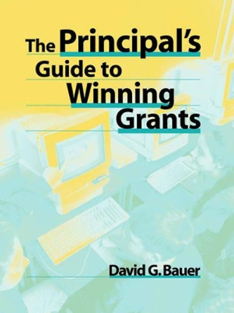 The Principal's Guide to Winning Grants by David G. Bauer 9780787944940