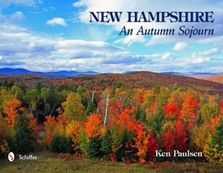 New Hampshire: An Autumn Sojourn by Ken Paulsen 9780764338700