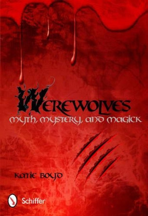 Werewolves: Myth, Mystery, and Magick by Katie Boyd 9780764339073