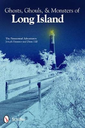 Ghts, Ghouls, and Monsters of Long Island by The Paranormal Adventurers 9780764341267