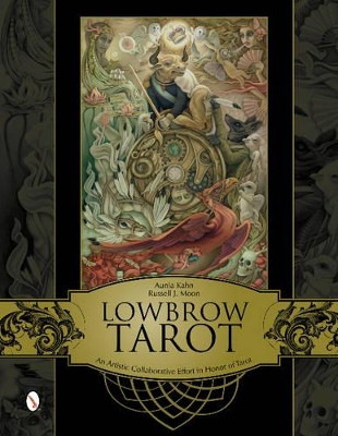Lowbrow Tarot: An Artistic Collaborative Effort in Honor of Tarot Aunia Kahn 9780764342332