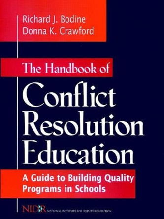 The Handbook of Conflict Resolution Education: A Guide to Building Quality Programs in Schools by Richard J. Bodine 9780787910969