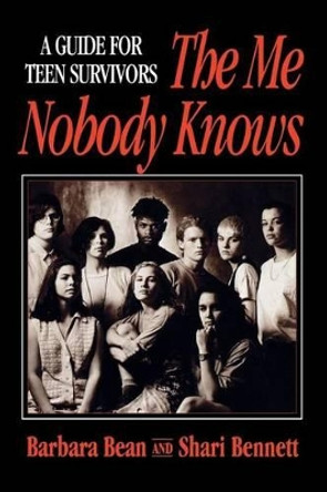 The Me Nobody Knows: A Guide for Teen Survivors by Barbara Bean 9780787939601