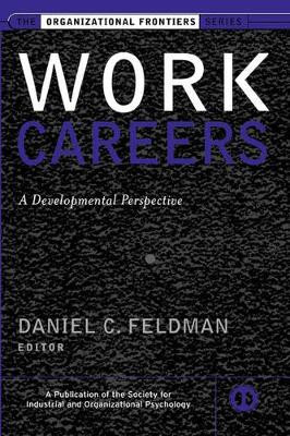 Work Careers: A Developmental Perspective by Daniel C. Feldman 9780787959166