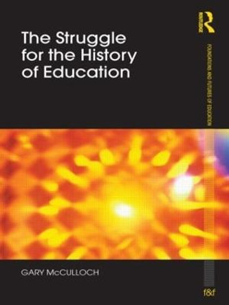 The Struggle for the History of Education by Gary McCulloch