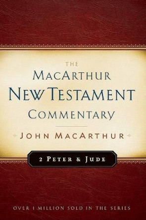 2 Peter And Jude Macarthur New Testament Commentary by John F. Macarthur 9780802407702