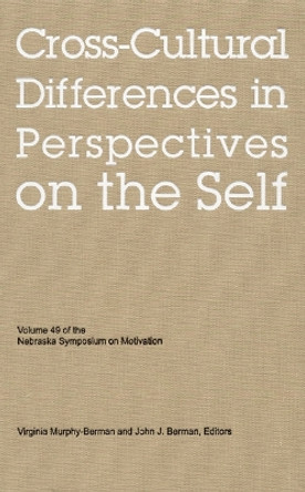 Nebraska Symposium on Motivation, 2002, Volume 49: Cross-Cultural Differences in Perspectives on the Self by Nebraska Symposium 9780803213333