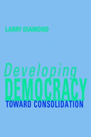 Developing Democracy: Toward Consolidation by Larry Diamond 9780801861567