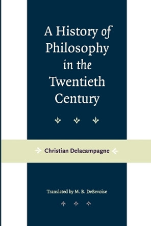 A History of Philosophy in the Twentieth Century by Christian Delacampagne 9780801868146