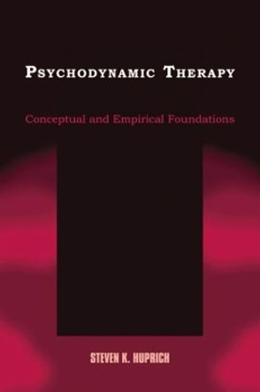 Psychodynamic Therapy: Conceptual and Empirical Foundations by Steven K. Huprich 9780805864014