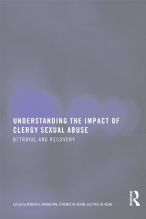 Understanding the Impact of Clergy Sexual Abuse: Betrayal and Recovery by Robert A. McMackin 9780789036001