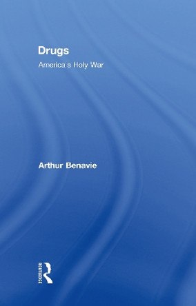 Drugs: America's Holy War by Arthur Benavie 9780789038401