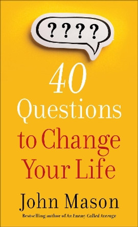 40 Questions to Change Your Life by John Mason 9780800740115