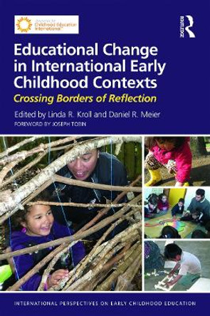 Educational Change in International Early Childhood Contexts: Crossing Borders of Reflection by Linda Ruth Kroll