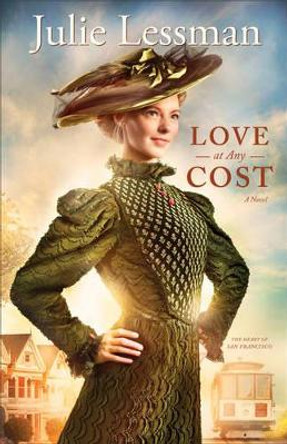 Love at Any Cost: A Novel by Julie Lessman 9780800721671
