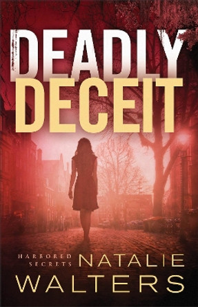 Deadly Deceit by Natalie Walters 9780800735333