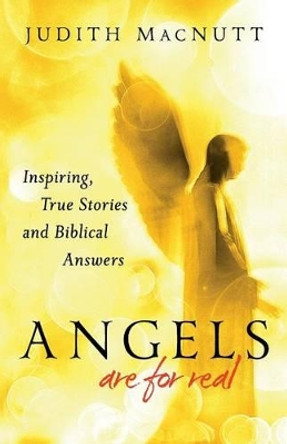 Angels Are for Real: Inspiring, True Stories and Biblical Answers by Judith MacNutt 9780800795153