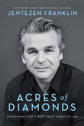 Acres of Diamonds: Discovering God's Best Right Where You Are by Jentezen Franklin 9780800798673