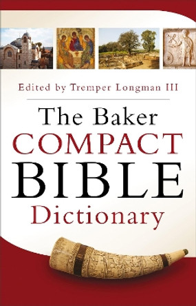 The Baker Compact Bible Dictionary by Tremper Longman 9780801015441