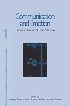 Communication and Emotion: Essays in Honor of Dolf Zillmann by Jennings Bryant 9780805840322