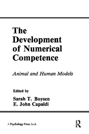 The Development of Numerical Competence: Animal and Human Models by Sarah T. Boysen 9780805812312