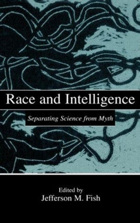 Race and Intelligence: Separating Science From Myth by Jefferson M. Fish 9780805837575