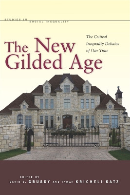The New Gilded Age: The Critical Inequality Debates of Our Time by David B. Grusky 9780804759359