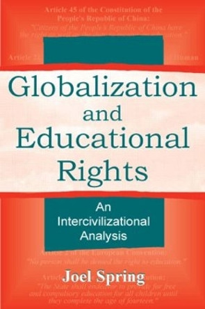 Globalization and Educational Rights: An Intercivilizational Analysis by Joel Spring 9780805838817