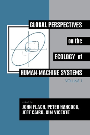 Global Perspectives on the Ecology of Human-Machine Systems by John M. Flach 9780805813821