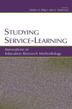 Studying Service-Learning: Innovations in Education Research Methodology by Shelley H. Billig 9780805842753