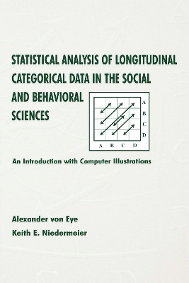 Statistical Analysis of Longitudinal Categorical Data in the Social and Behavioral Sciences: An introduction With Computer Illustrations by Alexander Von Eye 9780805831825