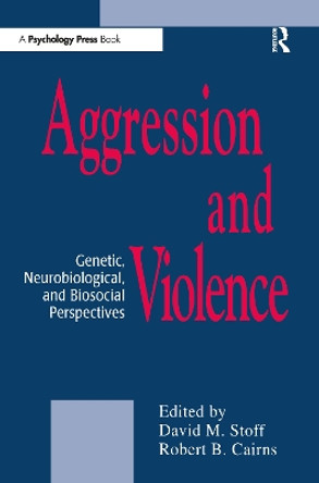 Aggression and Violence: Genetic, Neurobiological, and Biosocial Perspectives by David M. Stoff 9780805817553