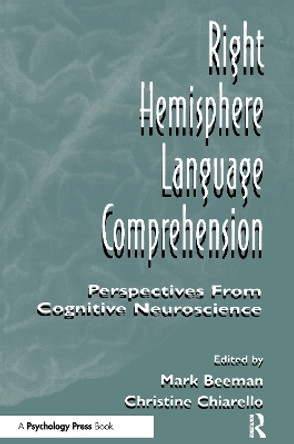 Right Hemisphere Language Comprehension: Perspectives From Cognitive Neuroscience by Mark Jung Beeman 9780805819267