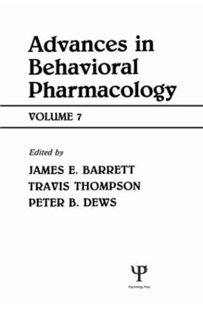 Advances in Behavioral Pharmacology: Volume 7 by Travis Thompson 9780805803518