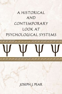 A Historical and Contemporary Look at Psychological Systems by Joseph J. Pear 9780805850796