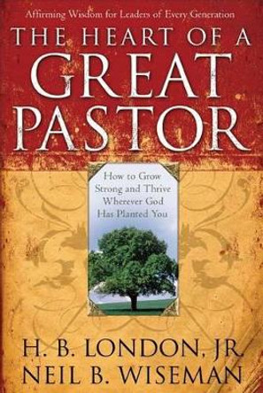 The Heart of a Great Pastor by H. B. Jr. London 9780801017872